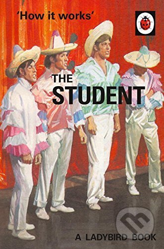 Kniha: How it Works: The Student (Jason Hazeley a Joel Morris). Penguin Books, 2016 Kniha: How it Works: The Student (Jason Hazeley a Joel Morris). Penguin Books, 2016