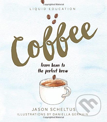 Kniha: Liquid Education (Daniella Germa a Jason Scheltus). Smith Street Books, 2016 Kniha: Liquid Education (Daniella Germa a Jason Scheltus). Smith Street Books, 2016