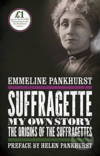 Kniha: Suffragette (Emmeline Pankhurst a Helen Pankhurst). Hesperus Press, 2016 Kniha: Suffragette (Emmeline Pankhurst a Helen Pankhurst). Hesperus Press, 2016