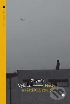 Kniha: Nocleh na letišti Gatwick (Zbyněk Vybíral). Protimluv, 2016 Kniha: Nocleh na letišti Gatwick (Zbyněk Vybíral). Protimluv, 2016