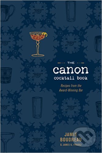 Kniha: Canon Cocktail Book (Jamie Boudreau)). Houghton Mifflin, 2016 Kniha: Canon Cocktail Book (Jamie Boudreau)). Houghton Mifflin, 2016