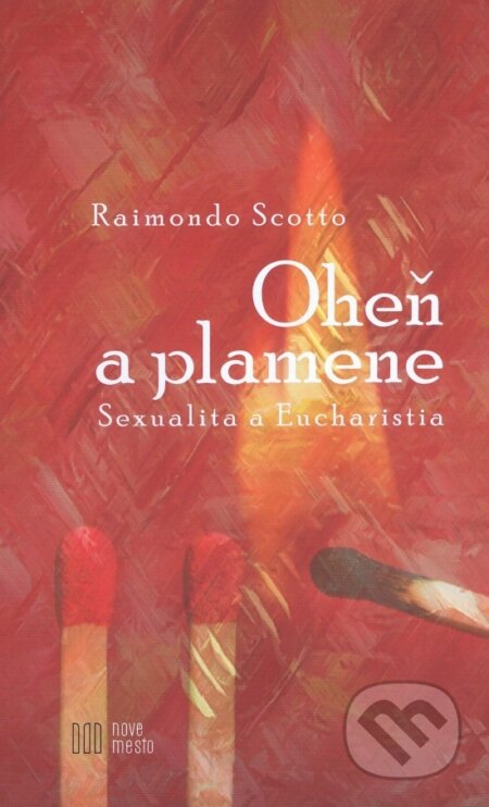 Kniha: Oheň a plamene (Raimondo Scotto). Nové mesto, 2017 Kniha: Oheň a plamene (Raimondo Scotto). Nové mesto, 2017