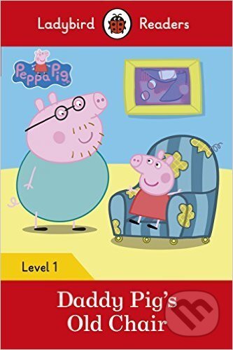 Kniha: Peppa Pig: Daddy Pig's Old Chair (Ladybird Books). Ladybird Books Kniha: Peppa Pig: Daddy Pig's Old Chair (Ladybird Books). Ladybird Books