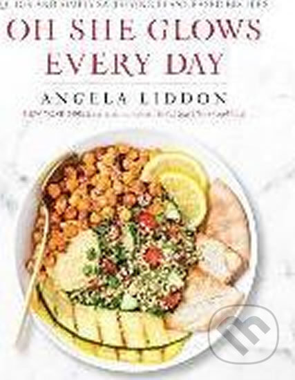 Kniha: Oh She Glows Every Day (Angela Liddon). Avery, 2016 Kniha: Oh She Glows Every Day (Angela Liddon). Avery, 2016