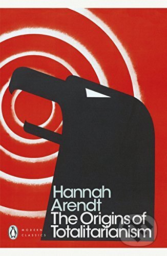 Kniha: The Origins of Totalitarianism (Hannah Arendt). Penguin Books, 2017 Kniha: The Origins of Totalitarianism (Hannah Arendt). Penguin Books, 2017