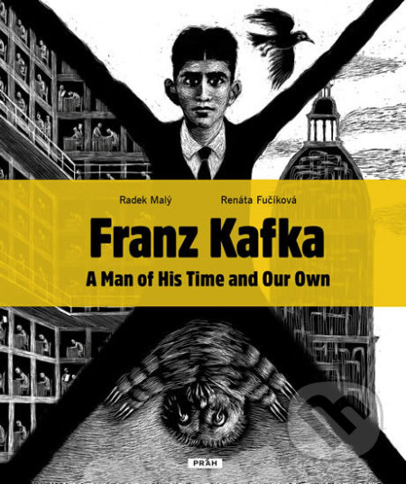 Kniha: Franz Kafka - A Man of His Time and Our Own (Radek Malý a Renáta Fučíková). Práh, 2017 Kniha: Franz Kafka - A Man of His Time and Our Own (Radek Malý a Renáta Fučíková). Práh, 2017