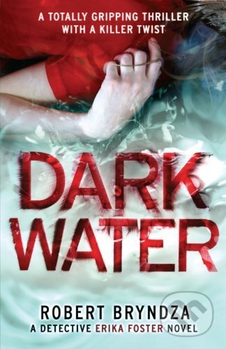 Kniha: Dark Water (Robert Bryndza). Bookouture, 2016 Kniha: Dark Water (Robert Bryndza). Bookouture, 2016