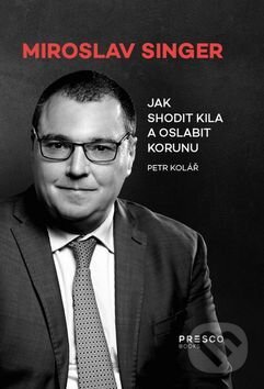 Kniha: Jak shodit kila a oslabit korunu (Miroslav Singer). Presco Group, 2017 Kniha: Jak shodit kila a oslabit korunu (Miroslav Singer). Presco Group, 2017