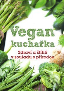 Kniha: Vegan kuchařka (Lea Sage). Fortuna Libri ČR Kniha: Vegan kuchařka (Lea Sage). Fortuna Libri ČR