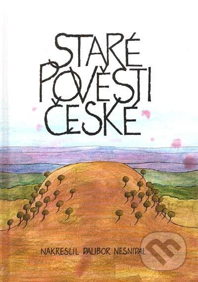 Kniha: Staré pověsti české (Jitka Škápíková). Československý spisovatel Kniha: Staré pověsti české (Jitka Škápíková). Československý spisovatel