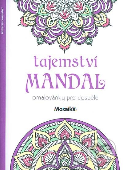 Kniha: Tajemství mandal omalovánky pro dospělé (Levné knihy a.s.). Levné knihy a.s. Kniha: Tajemství mandal omalovánky pro dospělé (Levné knihy a.s.). Levné knihy a.s.