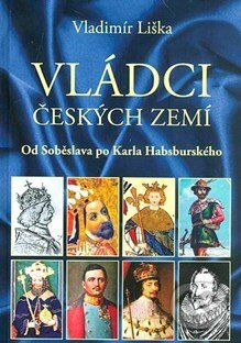 Kniha: Vládci českých zemí (Vladimír Liška). , 2016 Kniha: Vládci českých zemí (Vladimír Liška). , 2016