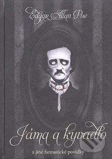 Kniha: Jáma a kyvadlo a jiné fantastické povídky (Edgar Allan Poe). XYZ, 2015 Kniha: Jáma a kyvadlo a jiné fantastické povídky (Edgar Allan Poe). XYZ, 2015