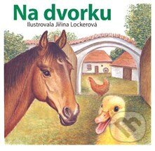 Kniha: Na dvorku (Jiřina Lockerová). Československý spisovatel, 2012 Kniha: Na dvorku (Jiřina Lockerová). Československý spisovatel, 2012