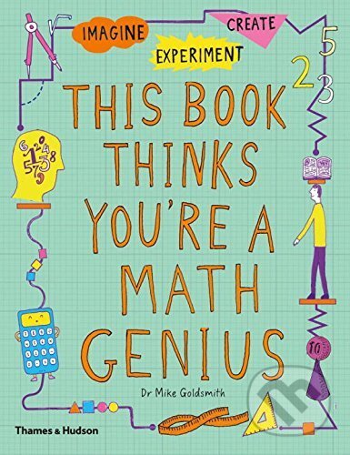 Kniha: This Book Thinks You're a Maths Genius (Mike Goldsmith). Thames & Hudson, 2017 Kniha: This Book Thinks You're a Maths Genius (Mike Goldsmith). Thames & Hudson, 2017