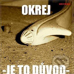 Hudební CD: Okrej: Je to duvod (Indies Happy Trails). Indies Happy Trails, 2015 Hudební CD: Okrej: Je to duvod (Indies Happy Trails). Indies Happy Trails, 2015