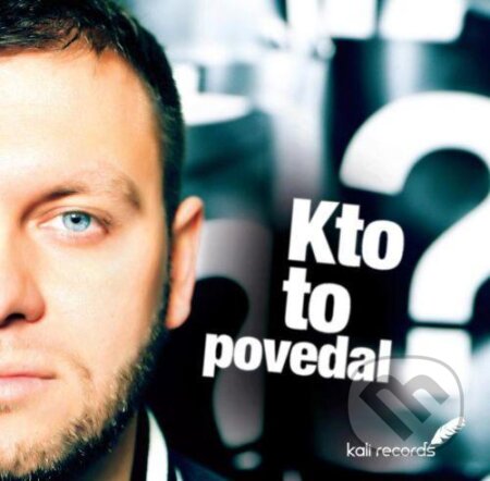 Hudební CD: Kali: Kto to povedal (Panther). Panther, 2016 Hudební CD: Kali: Kto to povedal (Panther). Panther, 2016