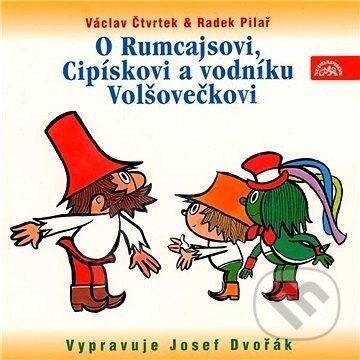 Audiokniha: O Rumcajsovi, Cipískovi a vodníku Volšovečkovi (Václav Čtvrtek a Radek Pilař). Supraphon, 2016 Audiokniha: O Rumcajsovi, Cipískovi a vodníku Volšovečkovi (Václav Čtvrtek a Radek Pilař). Supraphon, 2016