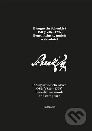 Kniha: P. Augustin Schenkirž OSB (1736-1797): Benediktinský mnich a skladatel (Jiří Mikulášek). Národní knihovna ČR, 2025 Kniha: P. Augustin Schenkirž OSB (1736-1797): Benediktinský mnich a skladatel (Jiří Mikulášek). Národní knihovna ČR, 2025