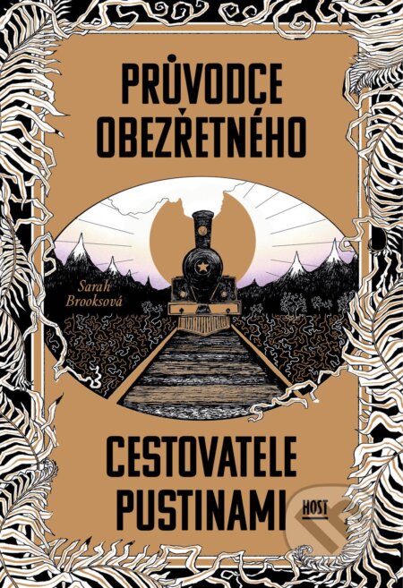 Kniha: Průvodce obezřetného cestovatele Pustinami (Sarah Brooks). Host, 2025 Kniha: Průvodce obezřetného cestovatele Pustinami (Sarah Brooks). Host, 2025