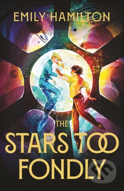 Kniha: The Stars Too Fondly (Emily Hamilton). Gollancz, 2025 Kniha: The Stars Too Fondly (Emily Hamilton). Gollancz, 2025