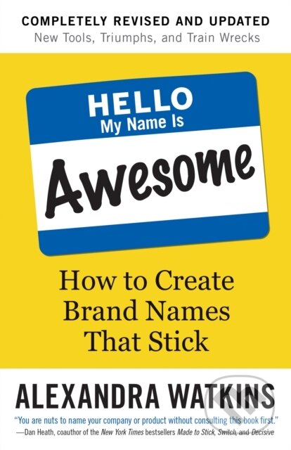 Kniha: Hello, My Name is Awesome (Alexandra Watkins). Berrett-Koehler Publishers, 2019 Kniha: Hello, My Name is Awesome (Alexandra Watkins). Berrett-Koehler Publishers, 2019