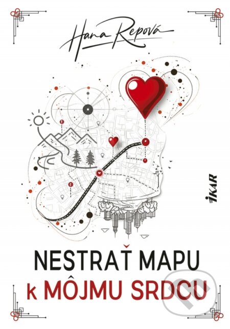 Kniha: Nestrať mapu k môjmu srdcu (Hana Repová). Ikar, 2025 Kniha: Nestrať mapu k môjmu srdcu (Hana Repová). Ikar, 2025