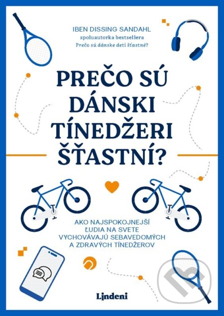 Kniha: Prečo sú dánski tínedžeri šťastní? (Iben Dissing Sandahl). Lindeni, 2025 Kniha: Prečo sú dánski tínedžeri šťastní? (Iben Dissing Sandahl). Lindeni, 2025