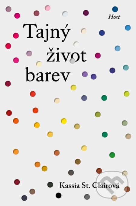 Kniha: Tajný život barev (Kassia St. Clair). Host, 2025 Kniha: Tajný život barev (Kassia St. Clair). Host, 2025
