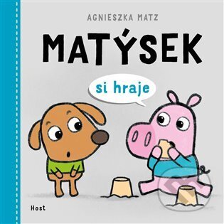 Kniha: Matýsek si hraje (Agnieszka Matz). Host, 2025 Kniha: Matýsek si hraje (Agnieszka Matz). Host, 2025