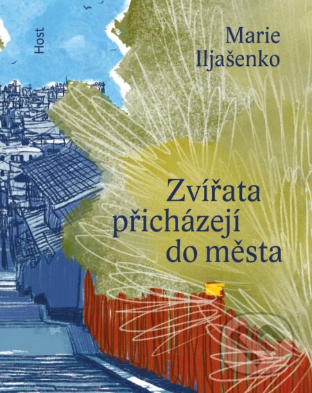 Kniha: Zvířata přicházejí do města (Marie Iljašenko). Host, 2025 Kniha: Zvířata přicházejí do města (Marie Iljašenko). Host, 2025