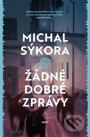 Kniha: Žádné dobré zprávy (Michal Sýkora). Host, 2025 Kniha: Žádné dobré zprávy (Michal Sýkora). Host, 2025