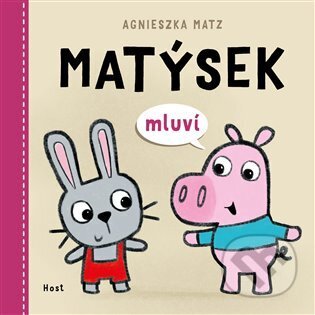 Kniha: Matýsek mluví (Agnieszka Matz). Host, 2025 Kniha: Matýsek mluví (Agnieszka Matz). Host, 2025