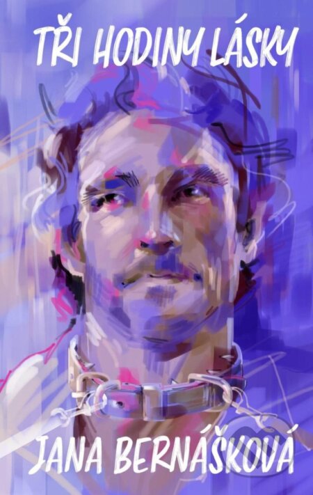Kniha: Tři hodiny lásky (Jana Bernášková). Rosier, 2025 Kniha: Tři hodiny lásky (Jana Bernášková). Rosier, 2025