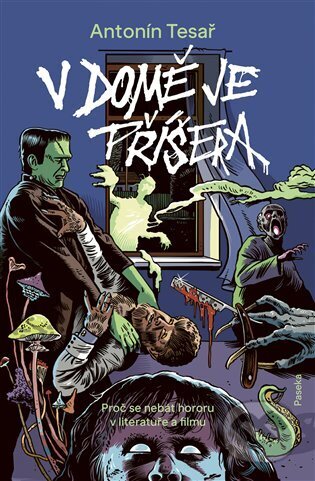 Kniha: V domě je příšera (Antonín Tesař). Paseka, 2025 Kniha: V domě je příšera (Antonín Tesař). Paseka, 2025