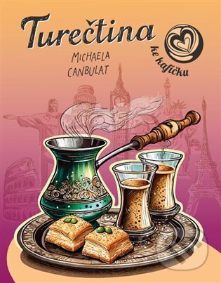 Kniha: Turečtina ke kafíčku (Michaela Canbulat). Jazykový koutek, 2025 Kniha: Turečtina ke kafíčku (Michaela Canbulat). Jazykový koutek, 2025