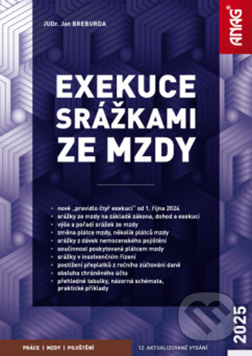 Kniha: Exekuce srážkami ze mzdy 2025 (Jan Breburda). ANAG, 2025 Kniha: Exekuce srážkami ze mzdy 2025 (Jan Breburda). ANAG, 2025