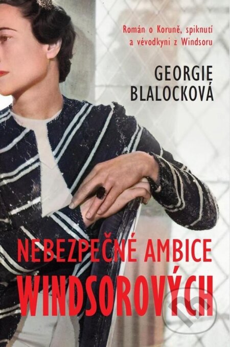 Kniha: Nebezpečné ambice Windsorových (Georgie Blalock). HarperCollins, 2025 Kniha: Nebezpečné ambice Windsorových (Georgie Blalock). HarperCollins, 2025