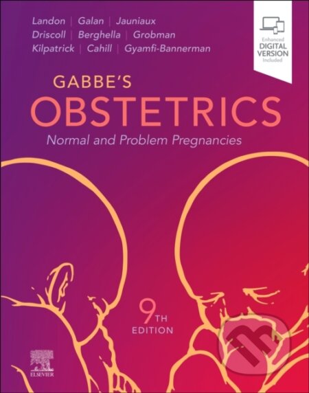 Kniha: Gabbe's Obstetrics: Normal and Problem Pregnancies (William A. Grobman, Vincenzo Berghella, Sarah J. Kilpatrick, Mark B. Landon, Henry L. Galan a Deborah A. Driscoll). Elsevier Science, 2025 Kniha: Gabbe's Obstetrics: Normal and Problem Pregnancies (William A. Grobman, Vincenzo Berghella, Sarah J. Kilpatrick, Mark B. Landon, Henry L. Galan a Deborah A. Driscoll). Elsevier Science, 2025