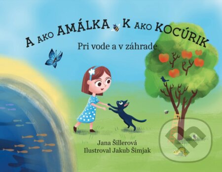Kniha: A ako Amálka, K ako Kocúrik - Pri vode a v záhrade (Jana Šillerová). Mgr. Jana Šillerová - Vzdelávanie, ktoré baví, 2025 Kniha: A ako Amálka, K ako Kocúrik - Pri vode a v záhrade (Jana Šillerová). Mgr. Jana Šillerová - Vzdelávanie, ktoré baví, 2025