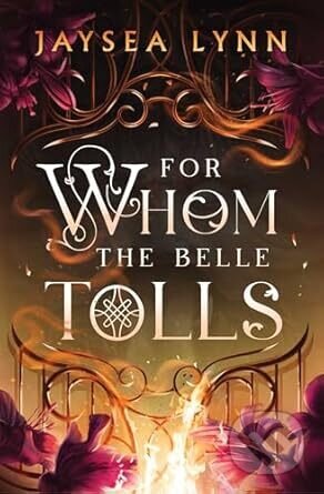 Kniha: For Whom the Belle Tolls (Jaysea Lynn). Simon & Schuster, 2025 Kniha: For Whom the Belle Tolls (Jaysea Lynn). Simon & Schuster, 2025