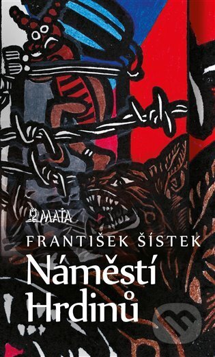 Kniha: Náměstí hrdinů (František Šístek). Maťa, 2025 Kniha: Náměstí hrdinů (František Šístek). Maťa, 2025