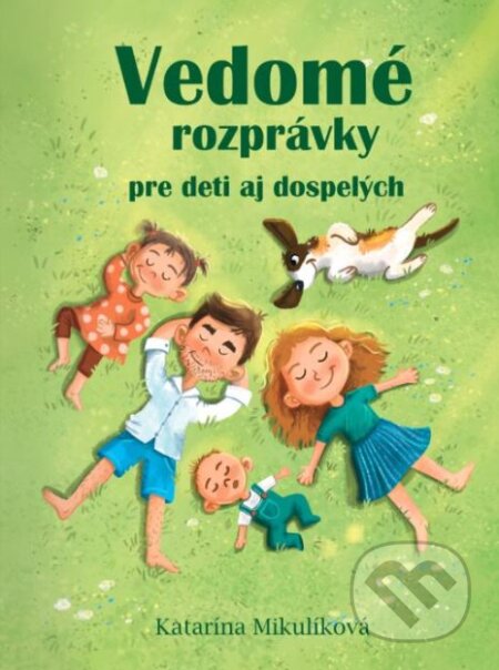 Kniha: Vedomé rozprávky pre deti aj dospelých (Katarína Mikulíková). vydavateľ neuvedený, 2024 Kniha: Vedomé rozprávky pre deti aj dospelých (Katarína Mikulíková). vydavateľ neuvedený, 2024