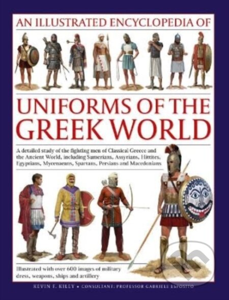Kniha: Uniforms of the Ancient Greek World (Kevin Kiley). Lorenz books, 2024 Kniha: Uniforms of the Ancient Greek World (Kevin Kiley). Lorenz books, 2024