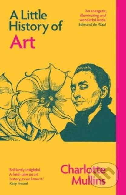 Kniha: A Little History of Art (Charlotte Mullins). Yale University Press, 2025 Kniha: A Little History of Art (Charlotte Mullins). Yale University Press, 2025