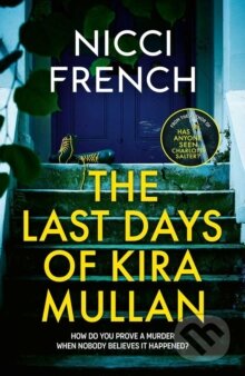 Kniha: The Last Days of Kira Mullan (Nicci French). Simon & Schuster, 2025 Kniha: The Last Days of Kira Mullan (Nicci French). Simon & Schuster, 2025