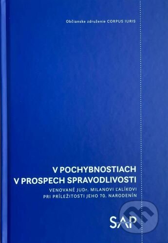 Kniha: V pochybnostiach v prospech spravodlivosti (Natália Mikušová). Slovak Academic Press, 2024 Kniha: V pochybnostiach v prospech spravodlivosti (Natália Mikušová). Slovak Academic Press, 2024