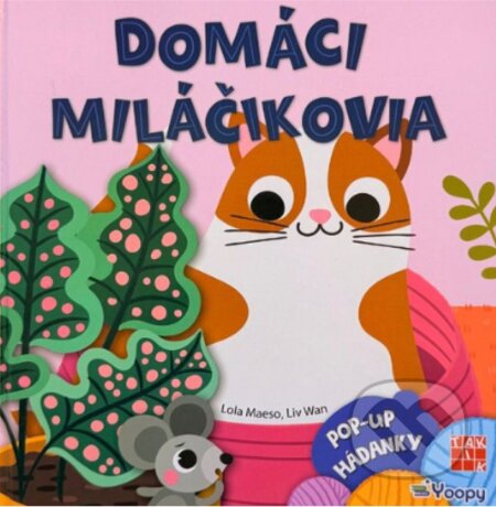 Kniha: Domáci miláčikovia (Lola Maeso a Liv Wan). Taktik, 2025 Kniha: Domáci miláčikovia (Lola Maeso a Liv Wan). Taktik, 2025