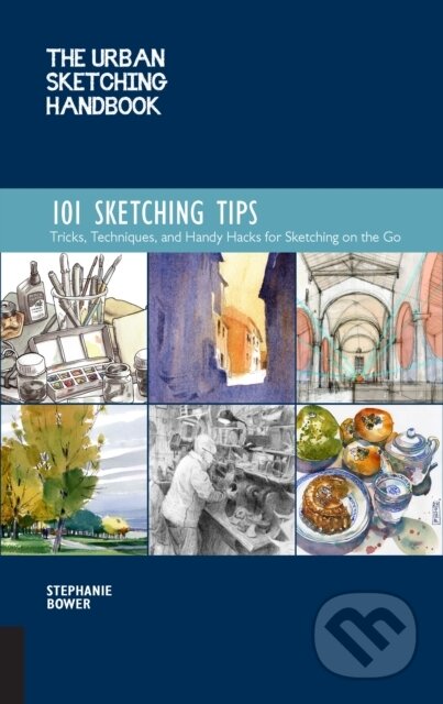 Kniha: The Urban Sketching Handbook 101 Sketching Tips (Stephanie Bower). Quarry, 2019 Kniha: The Urban Sketching Handbook 101 Sketching Tips (Stephanie Bower). Quarry, 2019