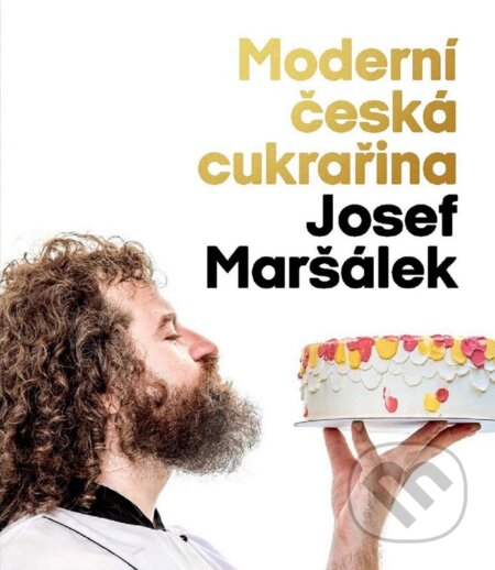 Kniha: Moderní česká cukrařina (Josef Maršálek). XYZ, 2025 Kniha: Moderní česká cukrařina (Josef Maršálek). XYZ, 2025